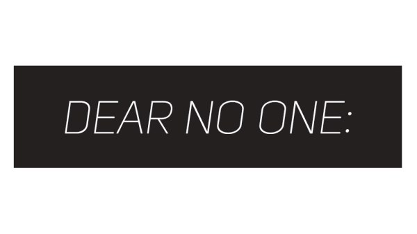 Dear no one