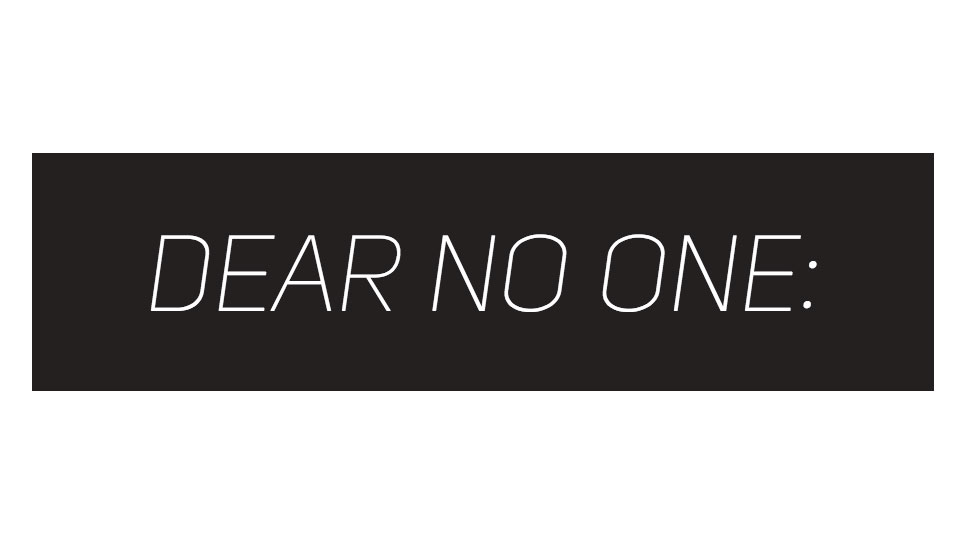 Dear no one